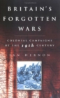 Image for Britain&#39;s forgotten wars: colonial campaigns of the 19th century