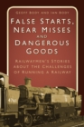 Image for False starts, near misses and dangerous goods: railwaymen&#39;s stories about the challenges of running a railway