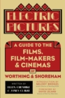 Image for Electric pictures: a guide to the films, film-makers &amp; cinemas of Worthing and Shoreham
