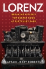Image for Lorenz: breaking Hitler&#39;s top secret code at Bletchley Park