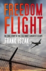 Image for Freedom flight  : a true account of the Cold War&#39;s greatest escape