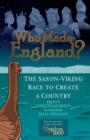 Image for Who made England?  : the Saxon-Viking race to create a country
