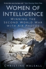 Image for Women of intelligence  : winning the Second World War with air photos