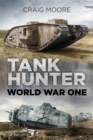 Image for Tank hunter  : World War I