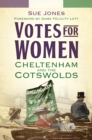 Image for Votes for women  : Cheltenham and the Cotswolds