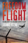 Image for Freedom flight: the true story of the Cold War&#39;s greatest escape