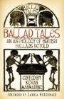 Image for Ballad tales: an anthology of British ballads retold