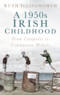 Image for A 1950s Irish childhood  : from catapults to communion medals