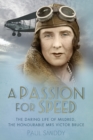 Image for A passion for speed  : the daring life of Mildred, the honourable Mrs Victor Bruce