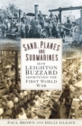 Image for Sand, planes and submarines  : how Leighton Buzzard shortened the First World War