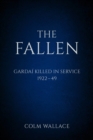 Image for The fallen  : gardai killed in service, 1922 to 1949