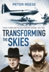 Image for Transforming the skies  : pilots, planes and politics in British aviation 1919-1940