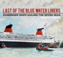 Image for Last of the blue water liners  : passenger ships sailing the seven seas