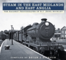 Image for Steam in the East Midlands and East Anglia  : the railway photographs of R.J. (Ron) Buckley
