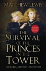 Image for The survival of the Princes in the Tower: murder, mystery and myth