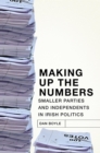 Image for Making up the numbers: smaller parties and independents in irish politics