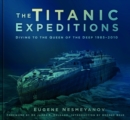 Image for The Titanic expeditions  : diving to the queen of the deep, 1985-2010