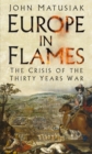 Image for Europe in flames  : the crisis of the Thirty Years War