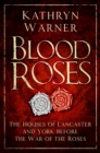 Image for Blood roses  : the houses of Lancaster and York before the Wars of the Roses