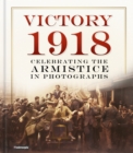 Image for Victory 1918  : celebrating the armistice in photographs
