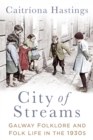 Image for City of streams: Galway folklore and folk life in the 1930s