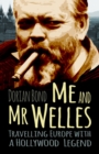 Image for Me and Mr Welles  : travelling Europe with a Hollywood legend