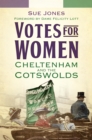 Image for Votes for women: Cheltenham and the Cotswolds