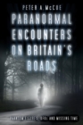 Image for Paranormal encounters on Britain&#39;s roads: phantom figures, UFOs and missing time