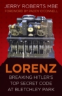 Image for Lorenz  : breaking Hitler&#39;s top secret code at Bletchley Park