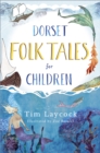 Image for Dorset folk tales for children