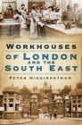 Image for Workhouses of London and the South East