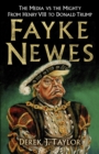Image for Fayke newes  : the media vs the mighty, from Henry VIII to Donald Trump