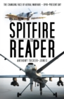 Image for Spitfire to Reaper  : the changing face of aerial warfare