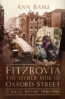 Image for Fitzrovia, the other side of Oxford Street  : a social history 1900-1950