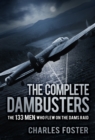 Image for The complete dambusters  : the 133 men who flew on the dams raid