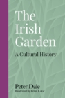 Image for The Irish garden  : a cultural history