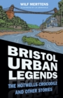 Image for Bristol urban legends: the Hotwells crocodile and other stories
