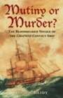 Image for Mutiny or murder?: the bloodsoaked voyage of the Chapman convict ship