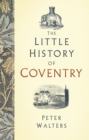 Image for The Little History of Coventry