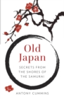 Image for Old Japan: secrets from the shores of the samurai