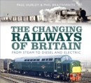 Image for The changing railways of Britain  : from steam to diesel and electric