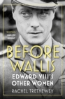 Image for Before Wallis: Edward VIII&#39;s other women