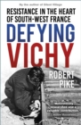 Image for Defying Vichy: blood, fear and French resistance