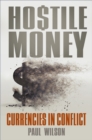 Image for Hostile money  : currencies in conflict