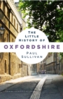 Image for The little history of Oxfordshire