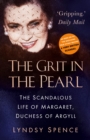 Image for The grit in the pearl: the scandalous life of Margaret, Duchess of Argyll