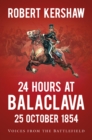 Image for 24 hours at Balaclava: voices from the battlefield