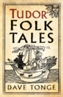 Tudor folk tales - Tonge, Dave