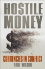Image for Hostile money: currencies in conflict
