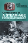 Image for Confessions of a steam-age ferroequinologist  : journeys on BR&#39;s London Midland region